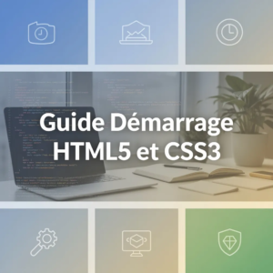 Guide Démarrage HTML5 et CSS3