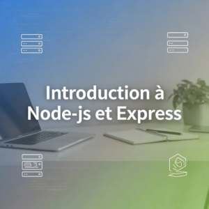 Introduction à Node.js et Express