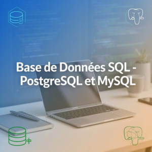 Base de Données SQL - PostgreSQL et MySQL