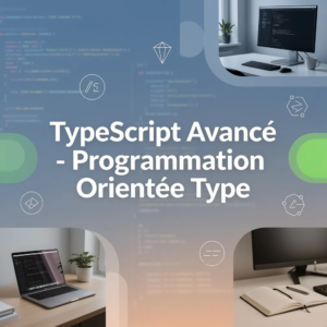TypeScript Avancé - Programmation Orientée Type