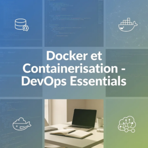 Docker et Containerisation - DevOps Essentials