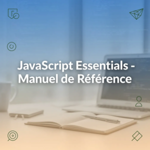 JavaScript Essentials - Manuel de Référence