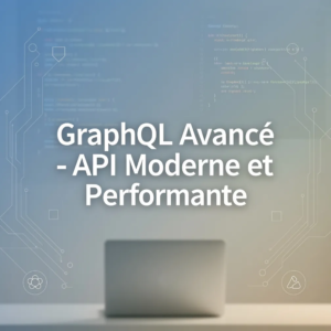 GraphQL Avancé - API Moderne et Performante