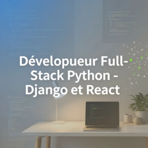 Développeur Full-Stack Python - Django et React