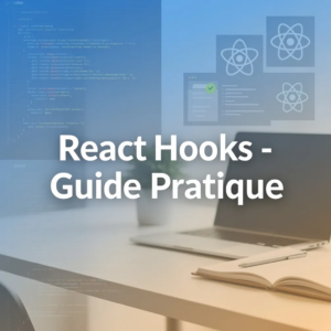 React Hooks - Guide Pratique
