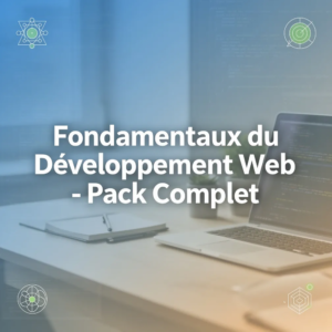 Fondamentaux du Développement Web - Pack Complet